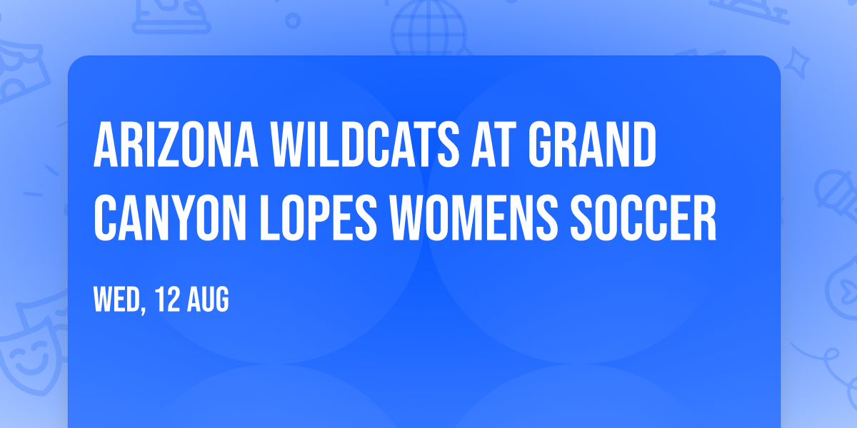 Arizona Wildcats at Grand Canyon Lopes Womens Soccer