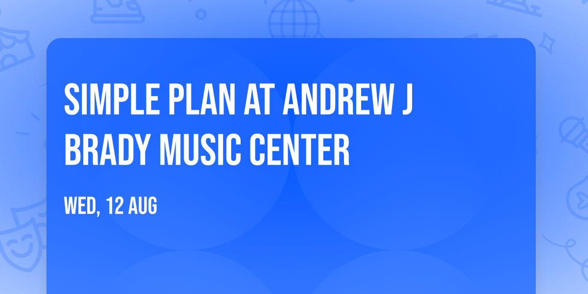 Simple Plan at Andrew J Brady Music Center