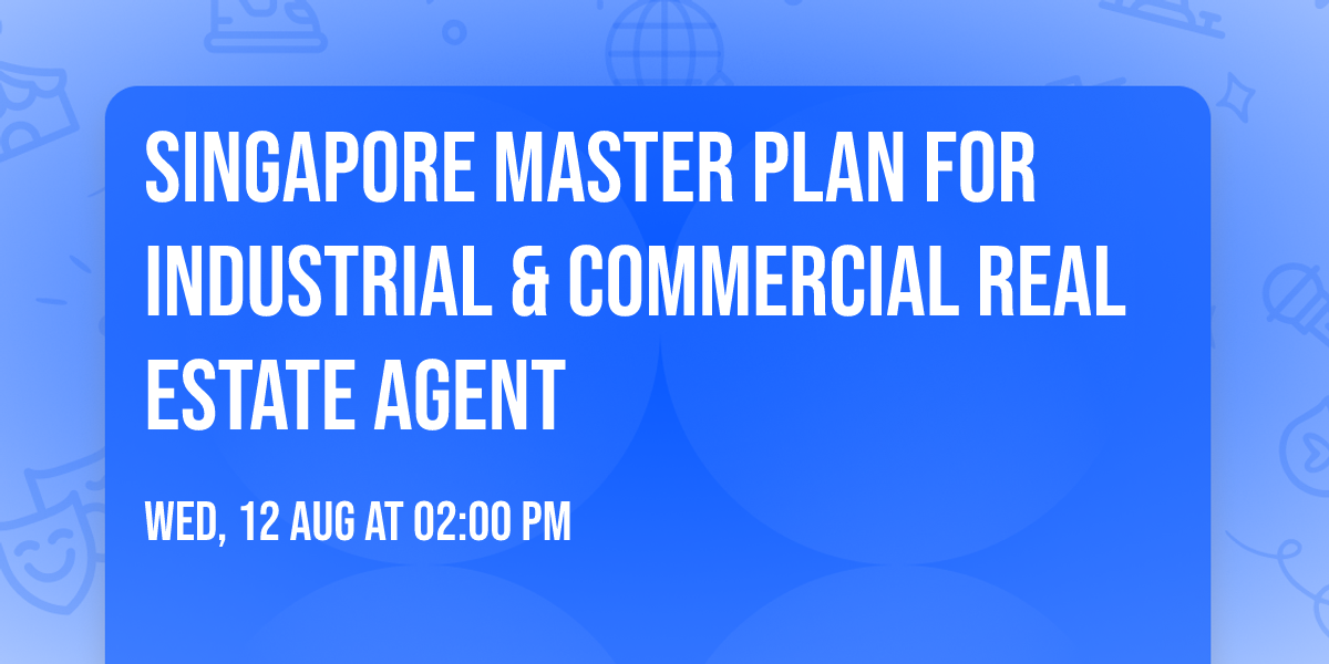 Singapore Master Plan for Industrial & Commercial Real Estate Agent