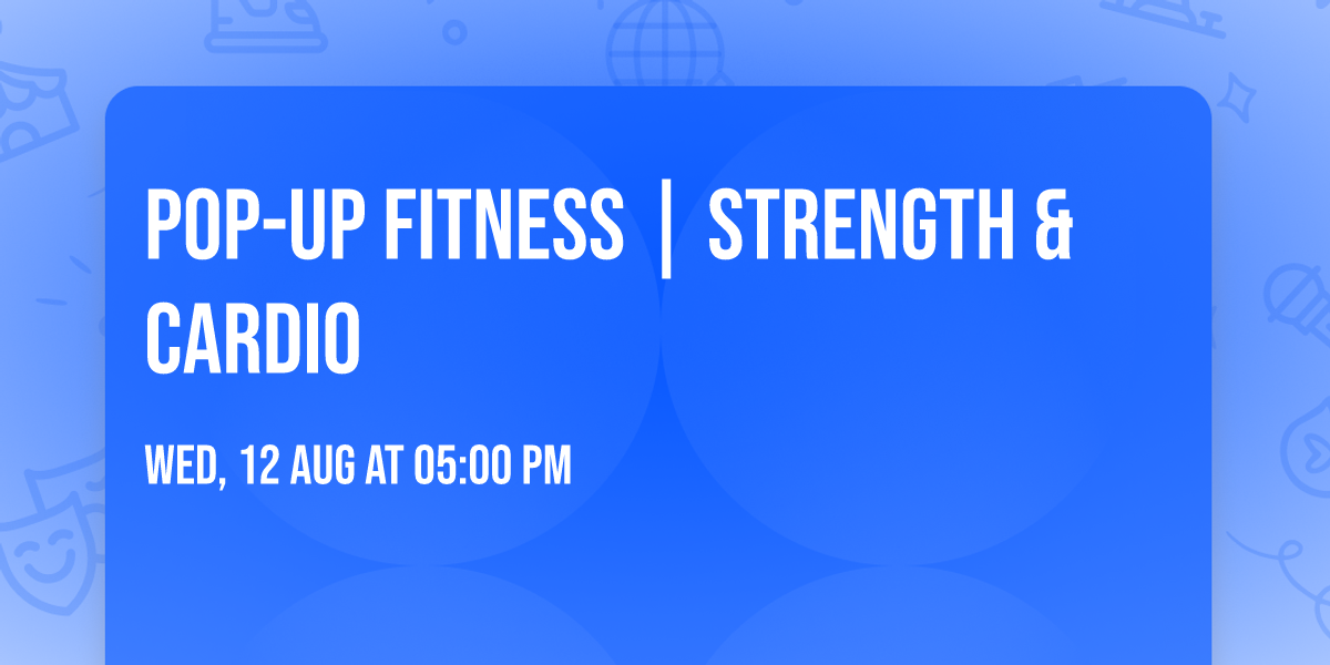 Pop-Up Fitness | Strength & Cardio