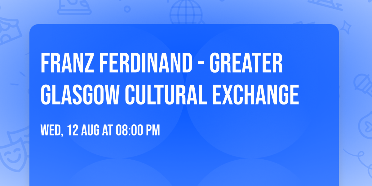 Franz Ferdinand - Greater Glasgow Cultural Exchange