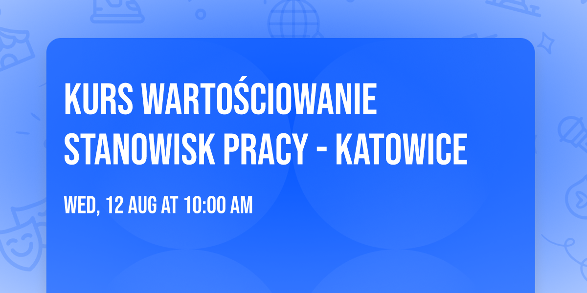 Kurs Warto\u015bciowanie Stanowisk Pracy - Katowice