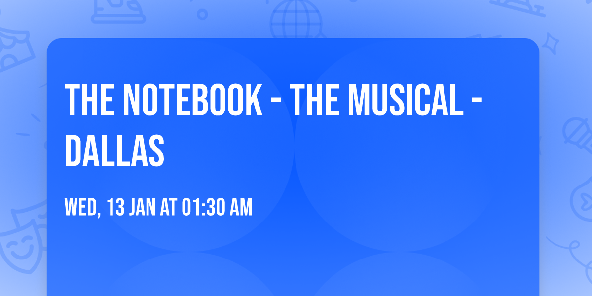 The Notebook - The Musical - Dallas