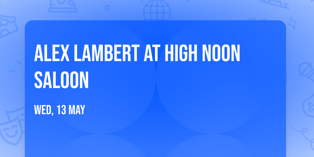 Alex Lambert at High Noon Saloon