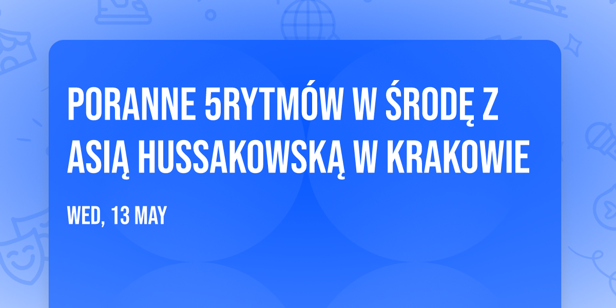 Poranne 5Rytm\u00f3w\u00ae w \u015brod\u0119 z Asi\u0105 Hussakowsk\u0105 w Krakowie