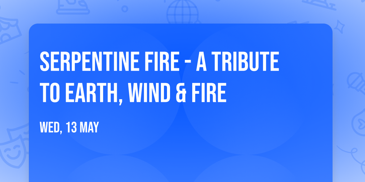 Serpentine Fire - A Tribute To Earth, Wind & Fire