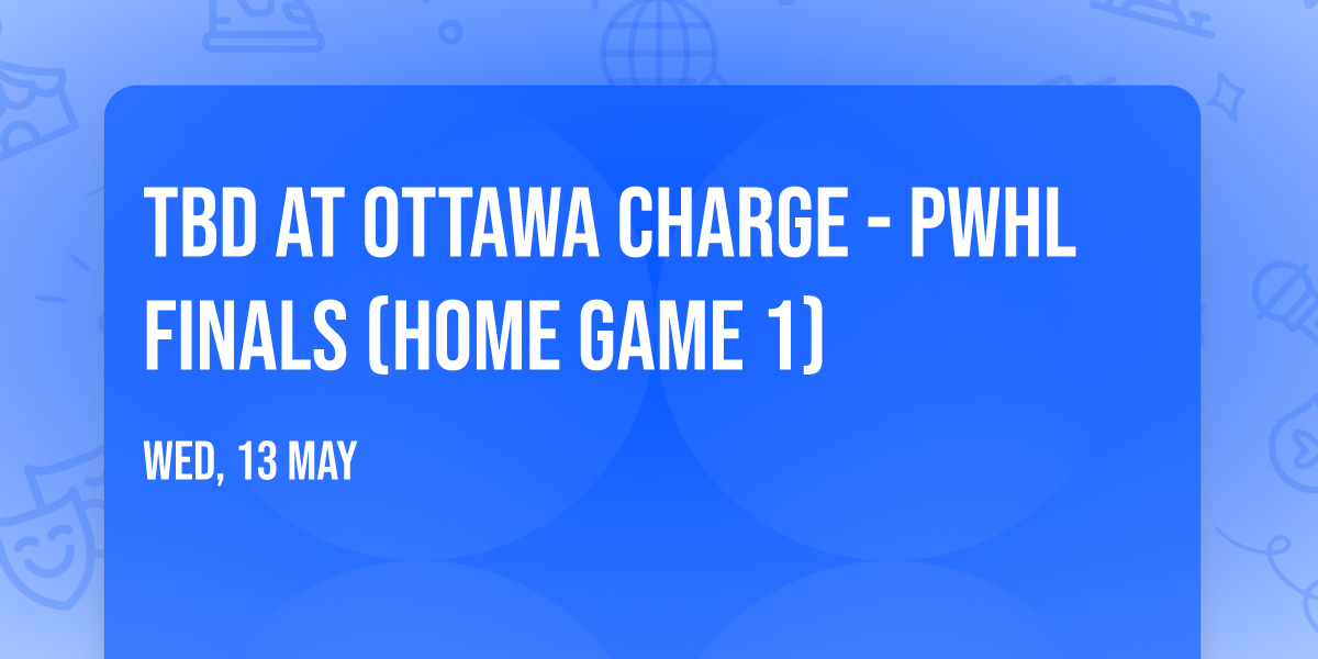 TBD at Ottawa Charge - PWHL Finals (Home Game 1)