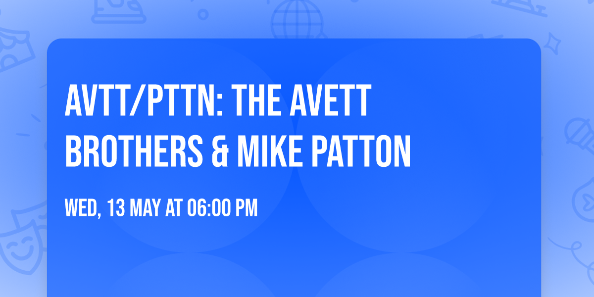 AVTT\/PTTN: The Avett Brothers & Mike Patton