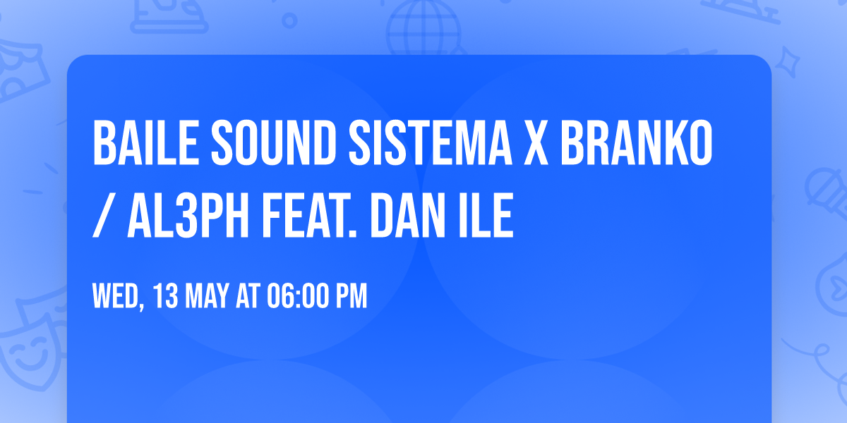 BAILE SOUND SISTEMA x BRANKO \/ AL3PH feat. DAN ILE