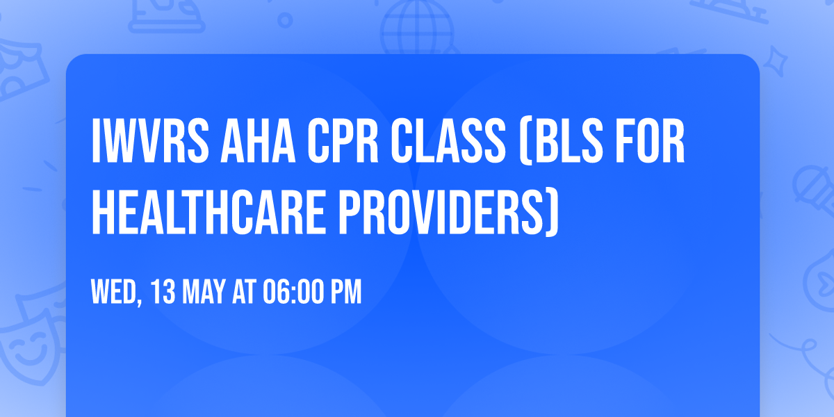 IWVRS AHA CPR Class (BLS for Healthcare Providers)