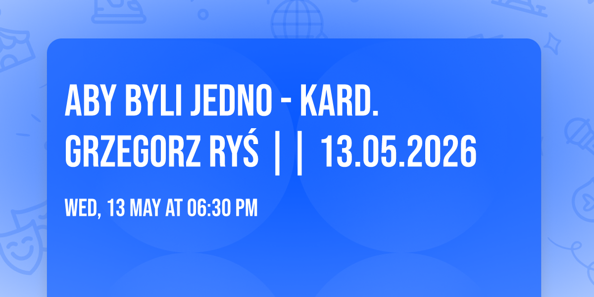 Aby byli jedno - Kard. Grzegorz Ry\u015b  || 13.05.2026