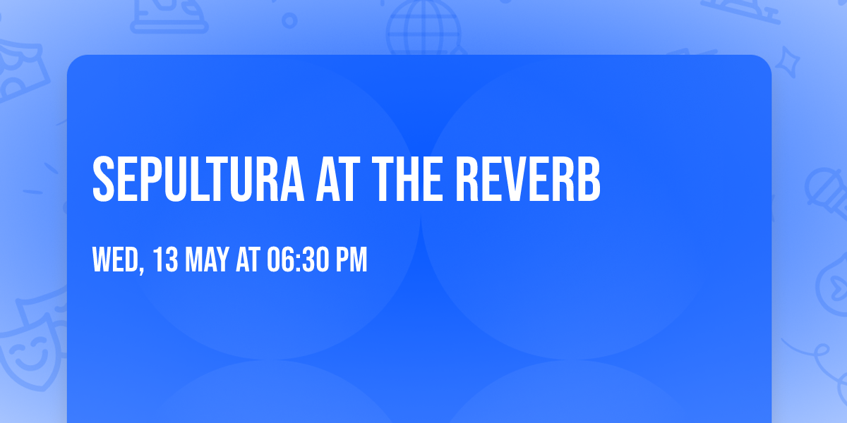 Sepultura at The Reverb