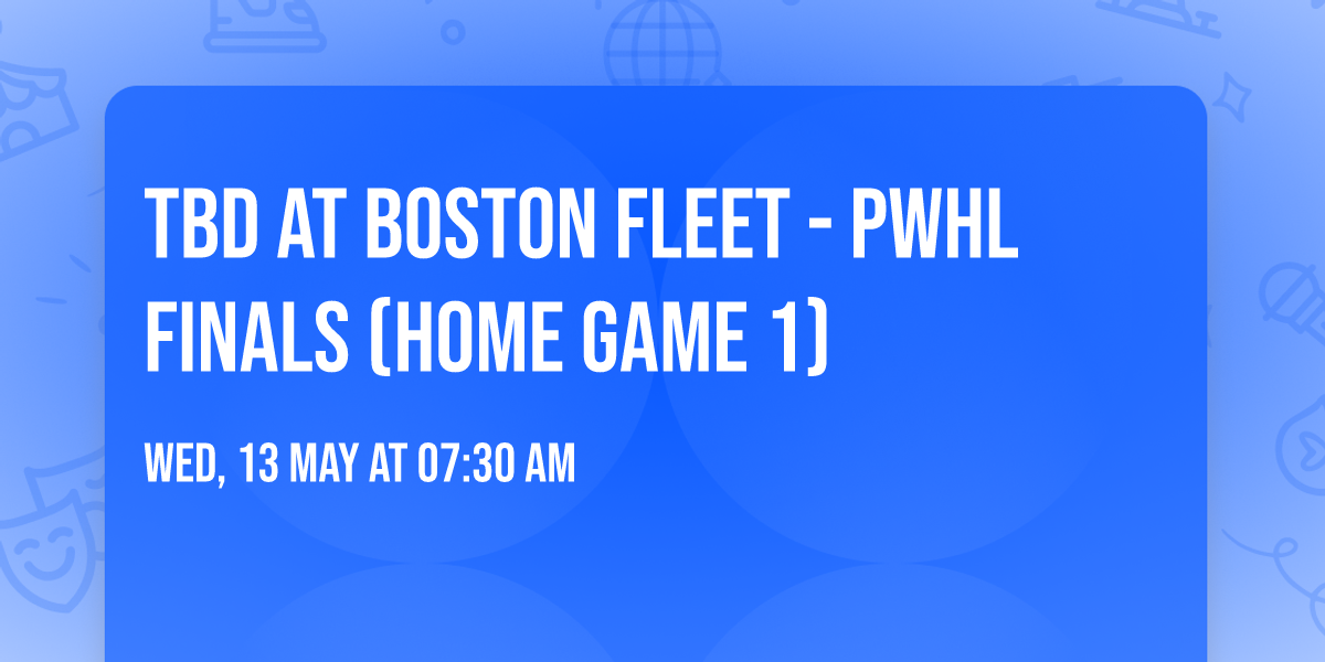 TBD at Boston Fleet - PWHL Finals (Home Game 1)