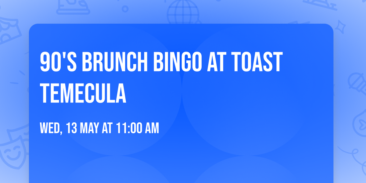 90's Brunch Bingo At Toast Temecula