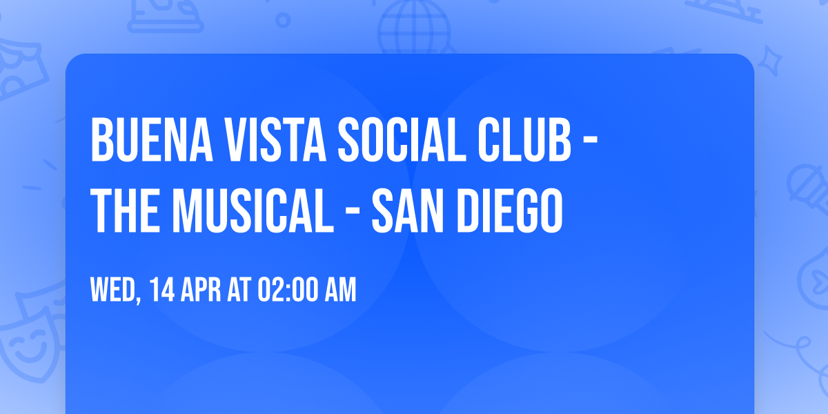Buena Vista Social Club - The Musical - San Diego