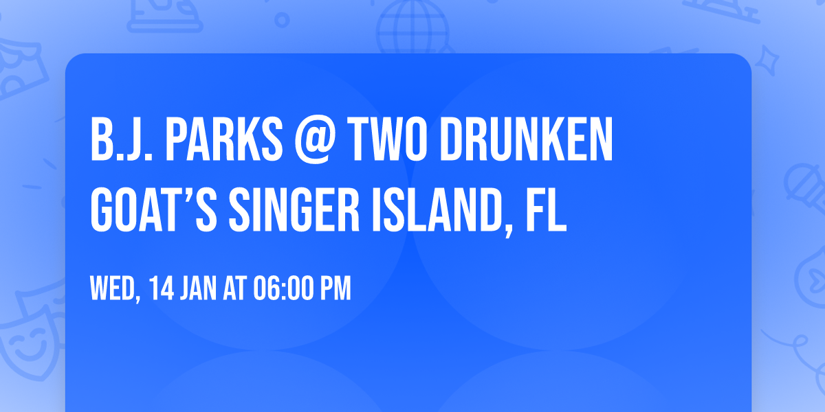 B.J. Parks @ Two Drunken Goat\u2019s Singer Island, FL