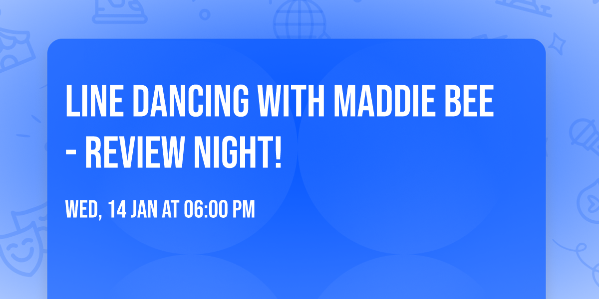 Line Dancing with Maddie Bee - Review Night!