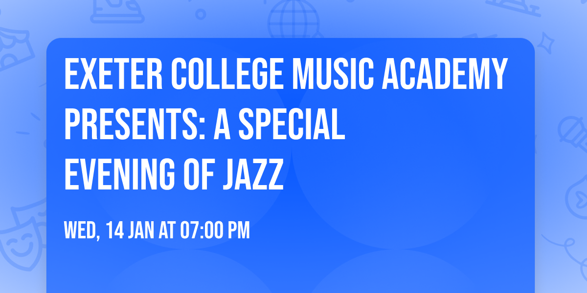 Exeter College Music Academy  Presents: A Special Evening of Jazz