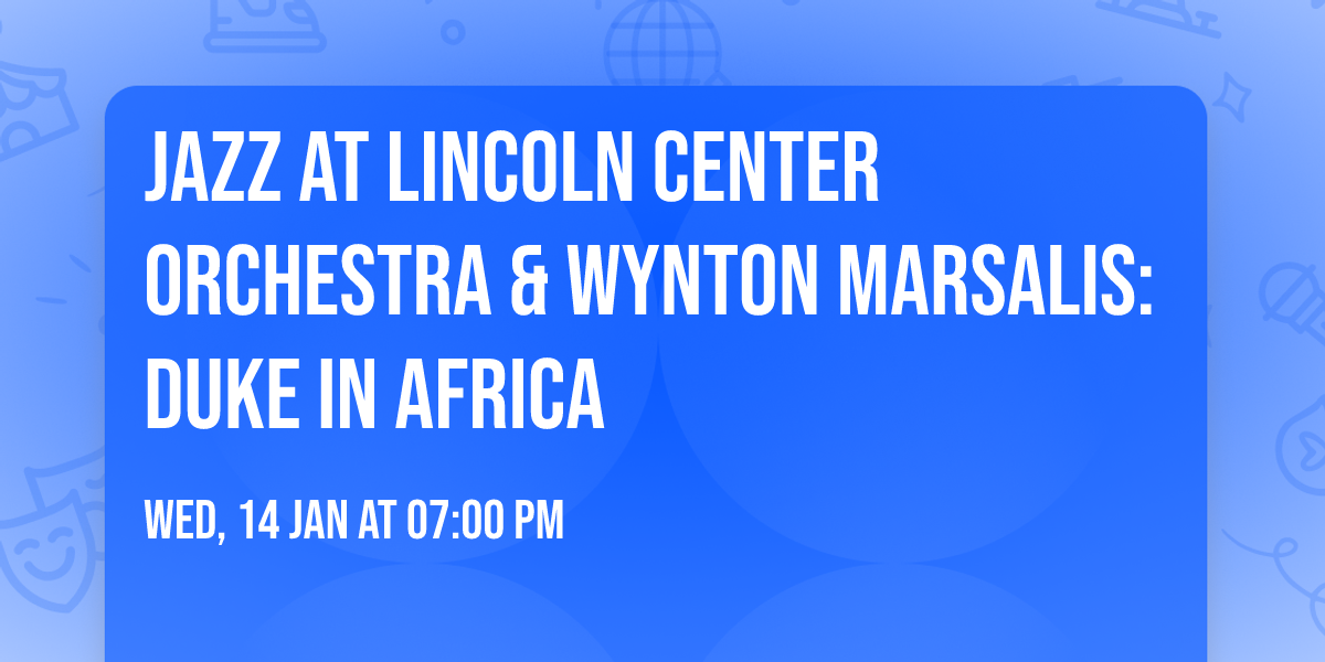 Jazz At Lincoln Center Orchestra & Wynton Marsalis: Duke In Africa