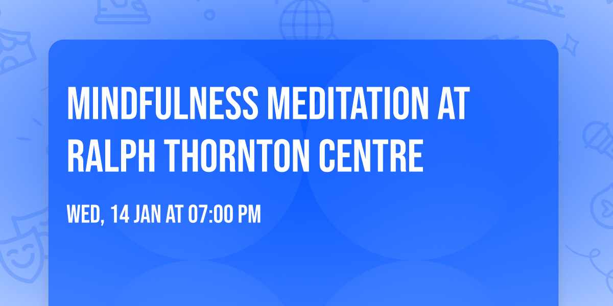 Mindfulness Meditation at Ralph Thornton Centre 