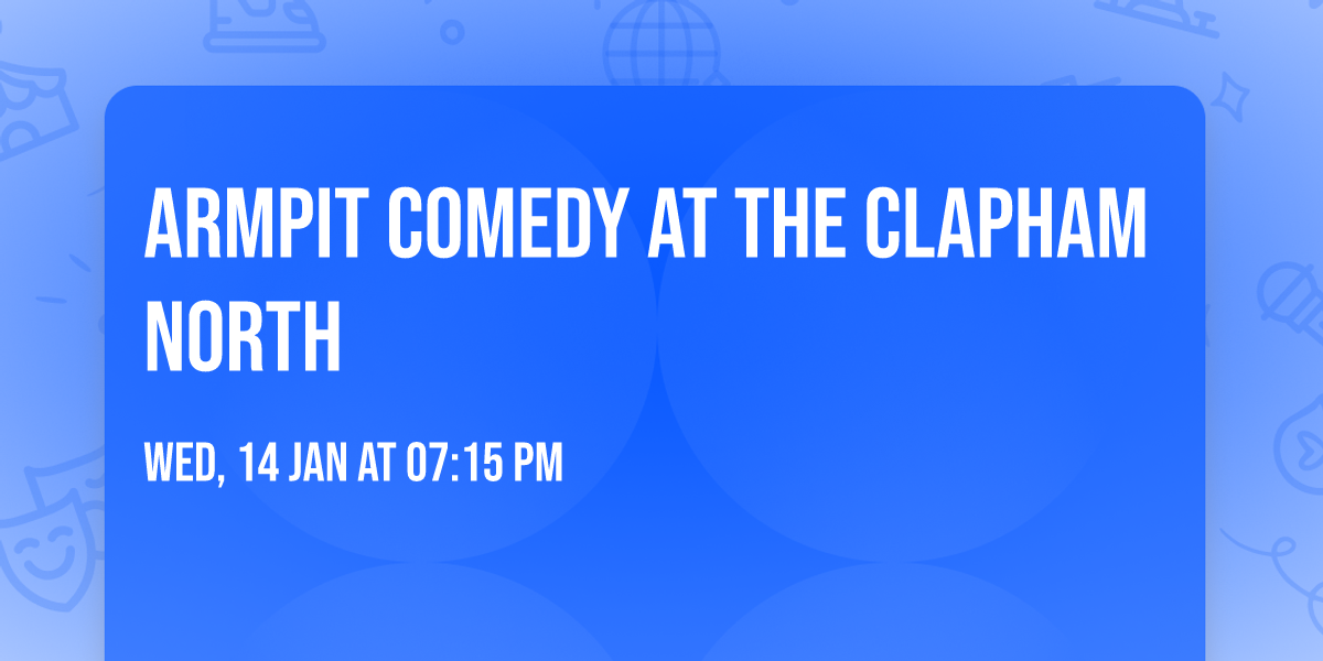 Armpit Comedy at the Clapham North