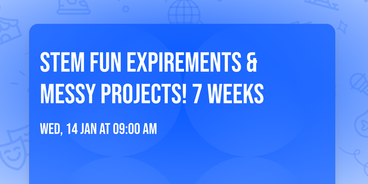  STEM Fun Expirements & Messy Projects! 7 Weeks