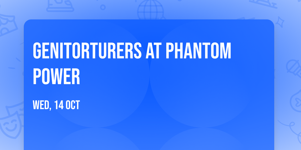 Genitorturers at Phantom Power