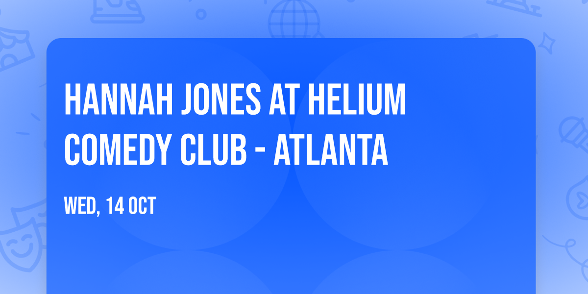 Hannah Jones at Helium Comedy Club - Atlanta