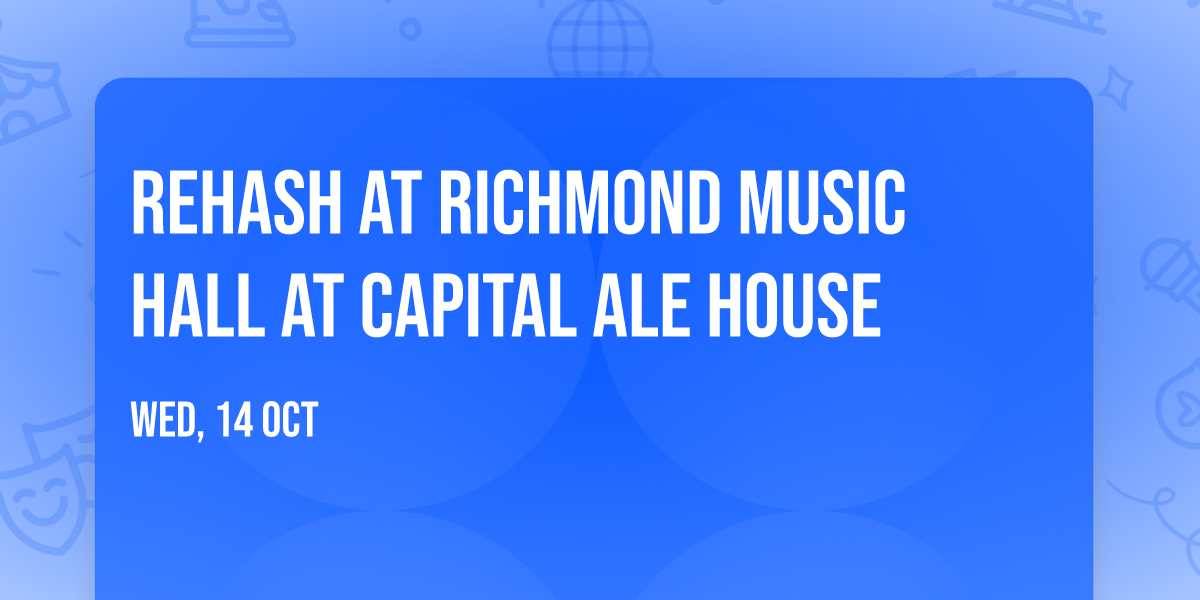 Rehash at Richmond Music Hall at Capital Ale House