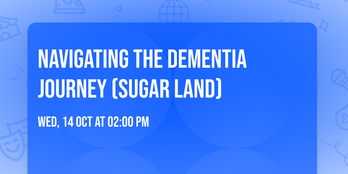 Navigating the Dementia Journey (Sugar Land)