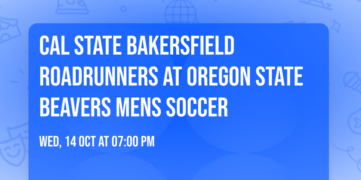 Cal State Bakersfield Roadrunners at Oregon State Beavers Mens Soccer
