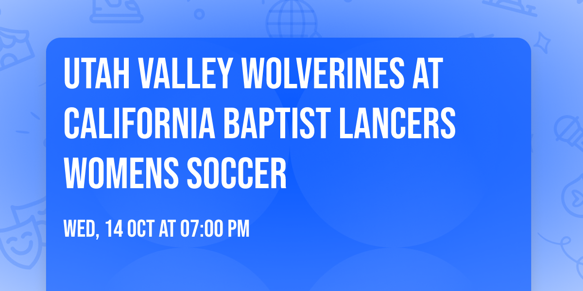 Utah Valley Wolverines at California Baptist Lancers Womens Soccer