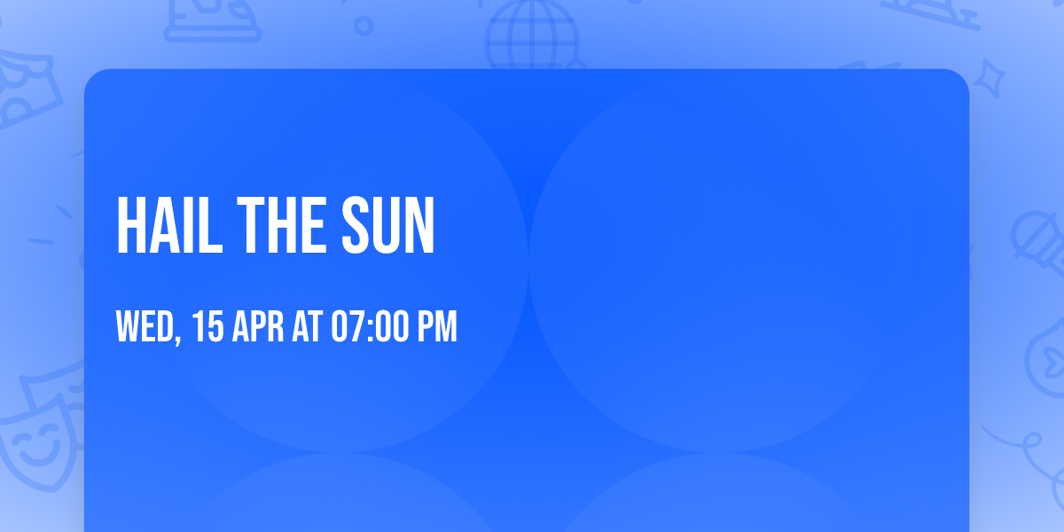 Hail The Sun