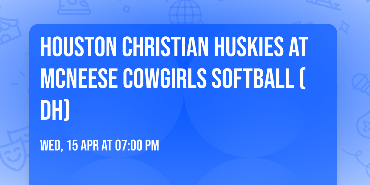 Houston Christian Huskies at McNeese Cowgirls Softball (DH)