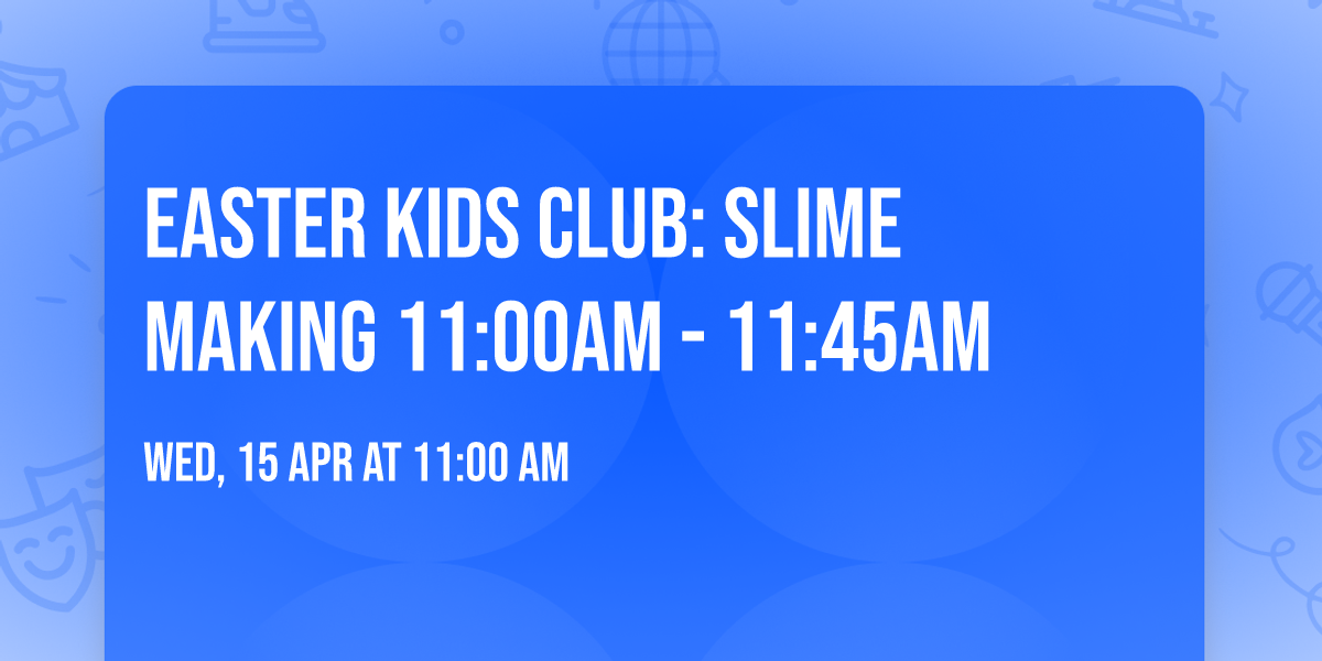 Easter Kids Club: Slime Making 11:00am - 11:45am
