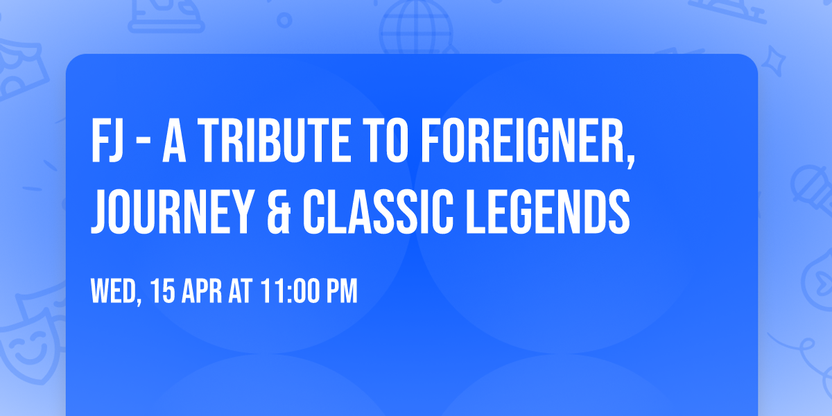 FJ - A Tribute to Foreigner, Journey & Classic Legends