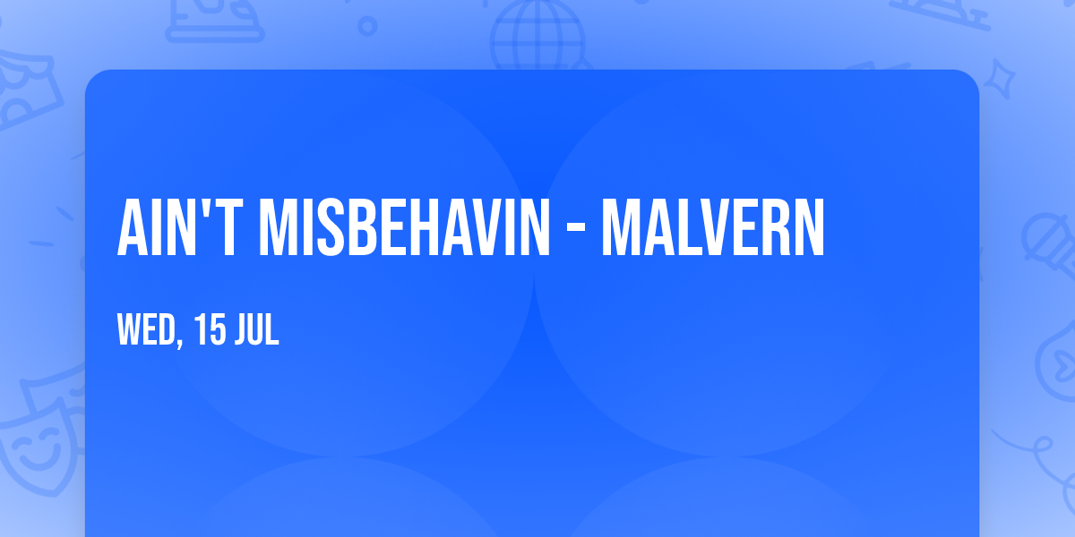 Ain't Misbehavin - Malvern