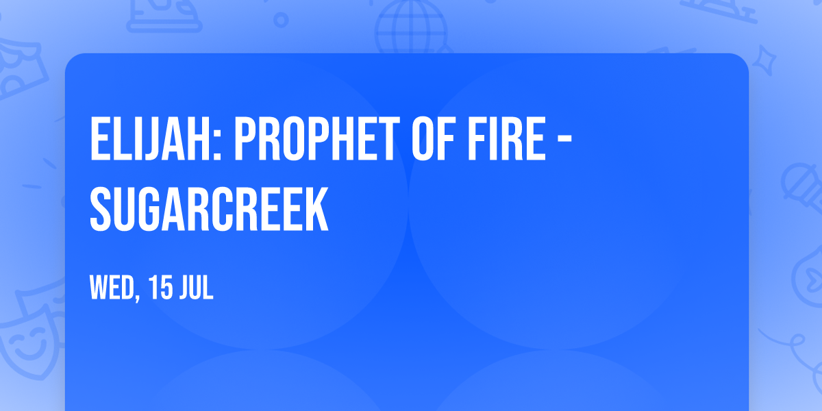 Elijah: Prophet of Fire - Sugarcreek