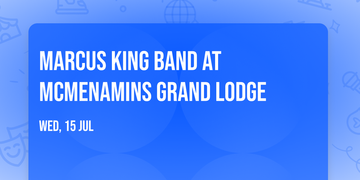 Marcus King Band at McMenamins Grand Lodge