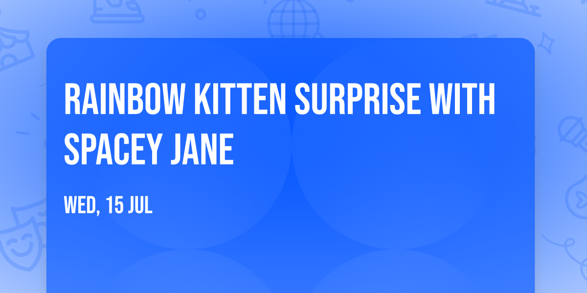 Rainbow Kitten Surprise with Spacey Jane