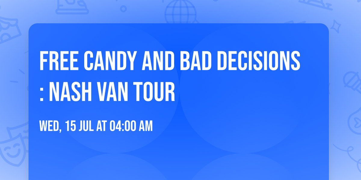 Free Candy and Bad Decisions: Nash Van Tour 