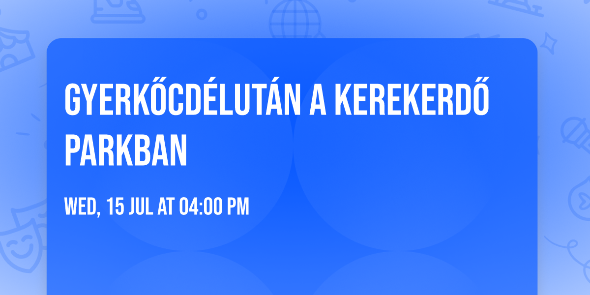 Gyerk\u0151cd\u00e9lut\u00e1n a Kerekerd\u0151 parkban 