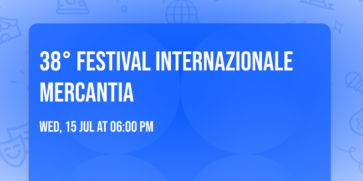 38\u00b0 Festival Internazionale Mercantia