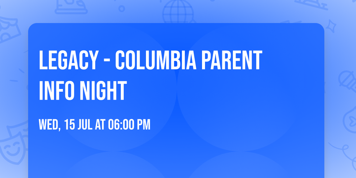 Legacy - Columbia Parent Info Night