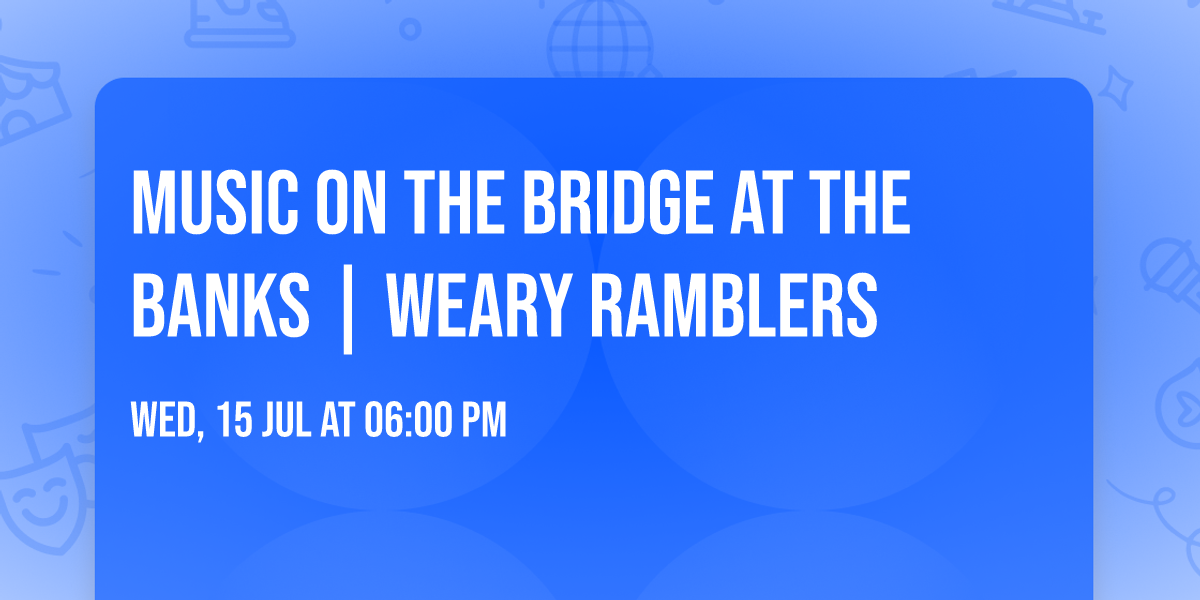 Music on The Bridge at The Banks | Weary Ramblers