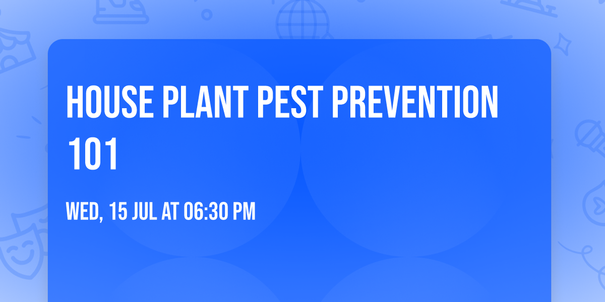 House Plant Pest Prevention 101