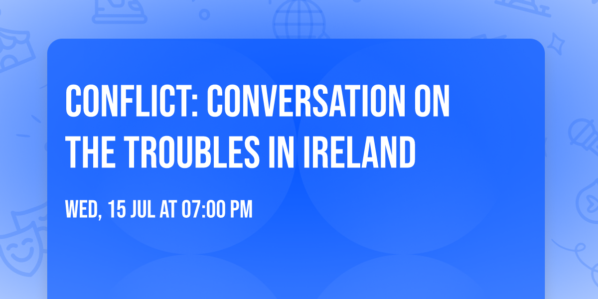 Conflict: Conversation on The Troubles in Ireland
