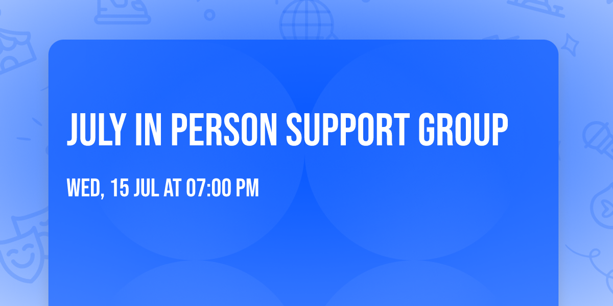 July IN PERSON Support Group