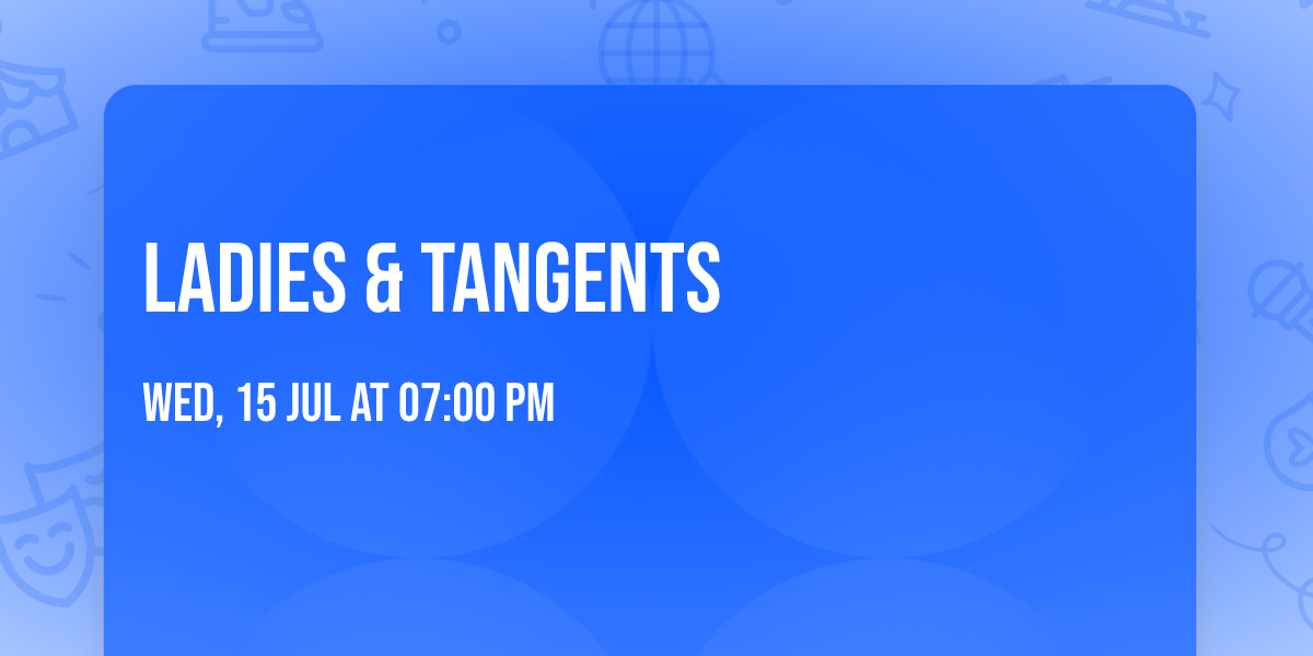Ladies & Tangents