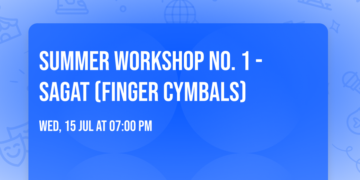 Summer Workshop No. 1 - Sagat (Finger Cymbals)